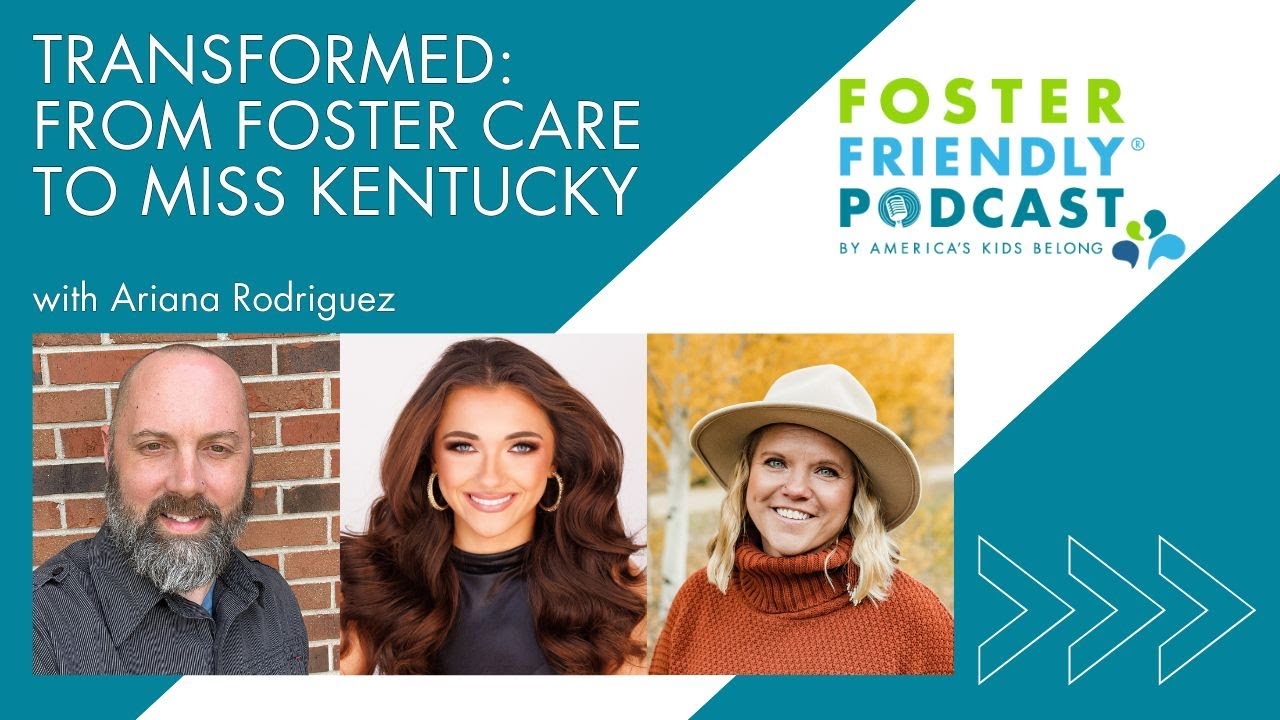Transformed: From Foster Care to Miss Kentucky with Ariana Rodriguez | The Foster Friendly Podcast