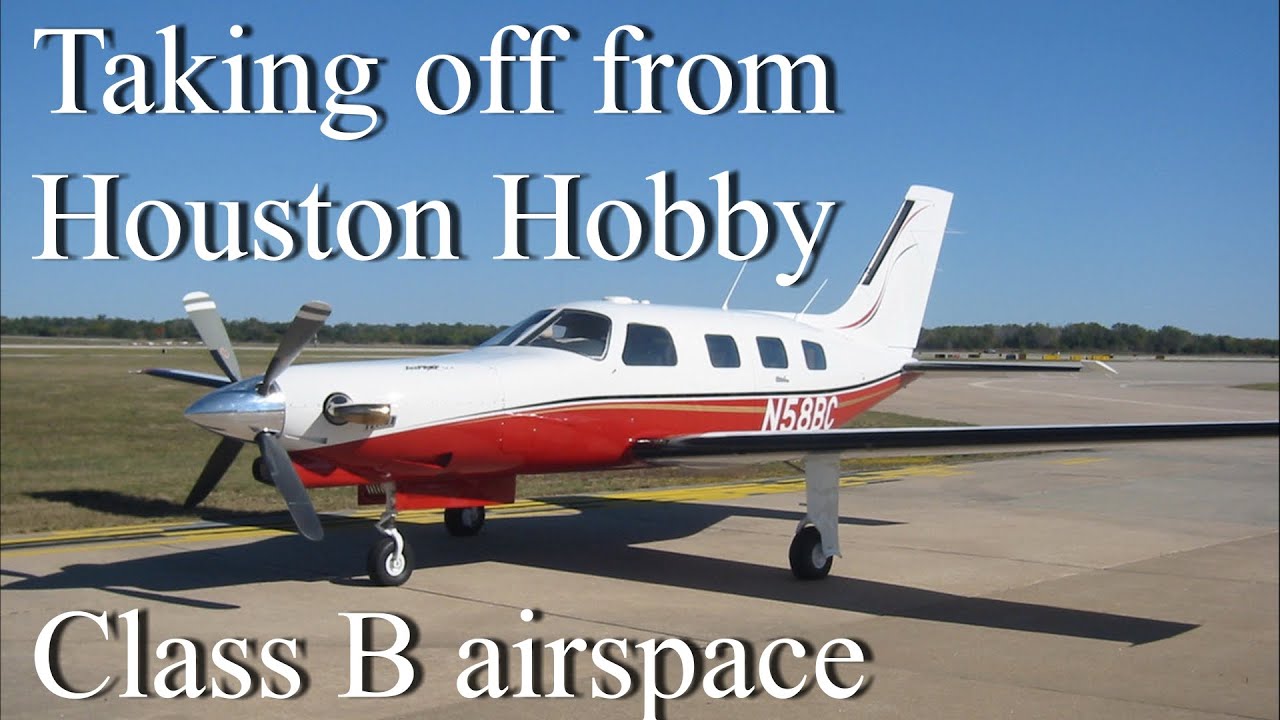 Piper Malibu PA46-350P with Jetprop Conversion - 1st time flying at a Class B airport; Houston Hobby