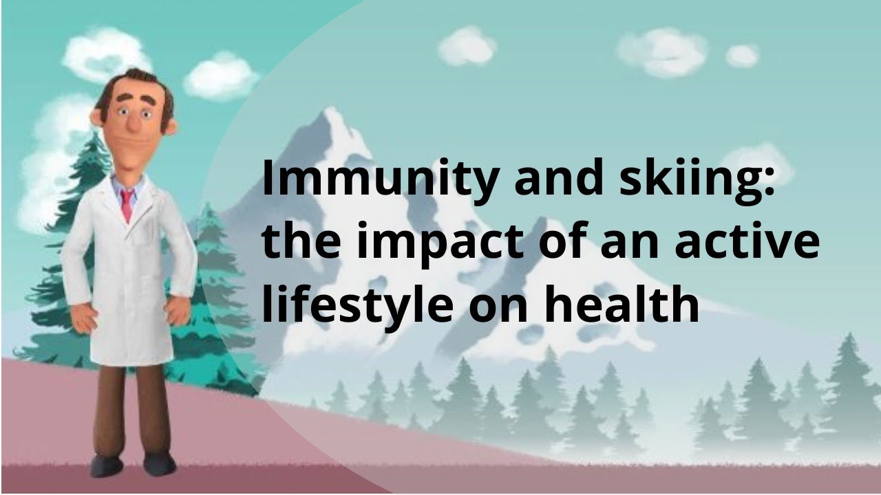 Doctor's advice |  Immunity and skiing: the impact of an active lifestyle on health