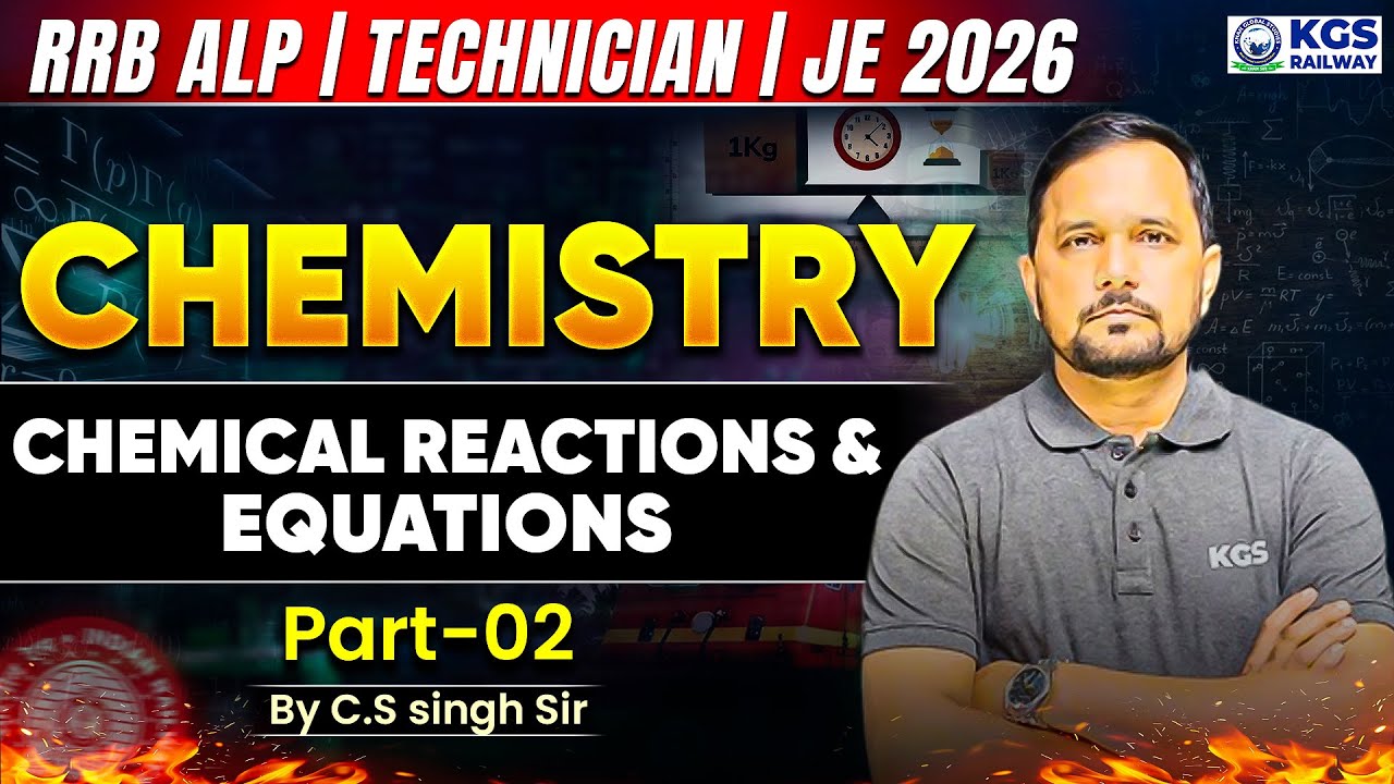 RRB ALP l Technician l JE 2026 Chemistry Classes | Chemical Reactions & Equations | By CS Singh Sir