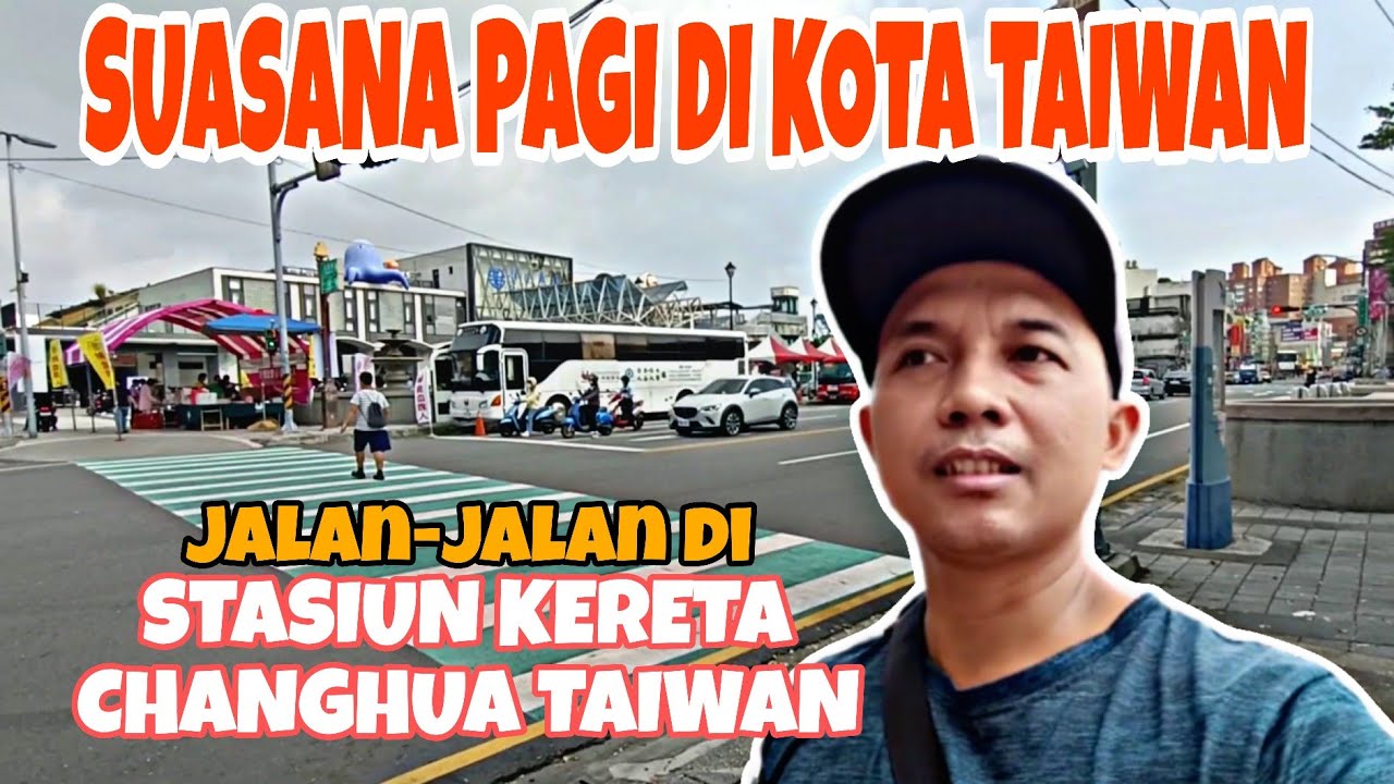 SUASANA KOTA DI TAIWAN 🇹🇼 CHANGHUA!! Jalan-Jalan Pagi Di Pusat Kota Changhua Taiwan