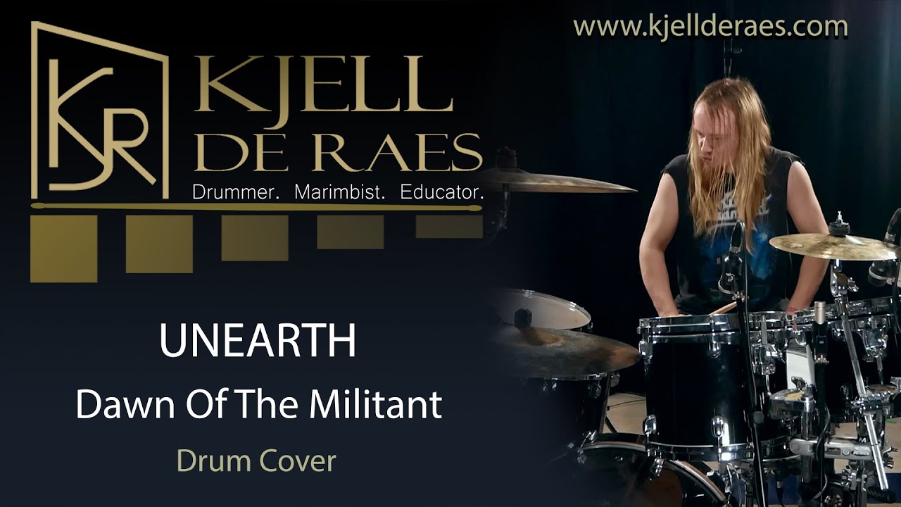 UNEARTH - Dawn Of The Militant (Drum Cover by Kjell De Raes)