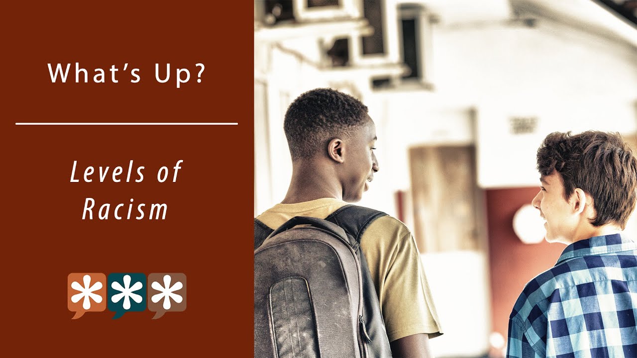 What's Up? &ndash; Levels of Racism