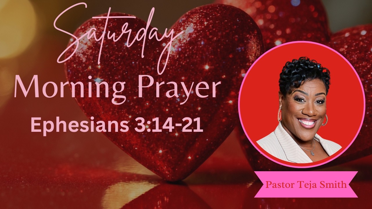 Saturday morning prayer: Ephesians 3:14-21  (2/14/26)