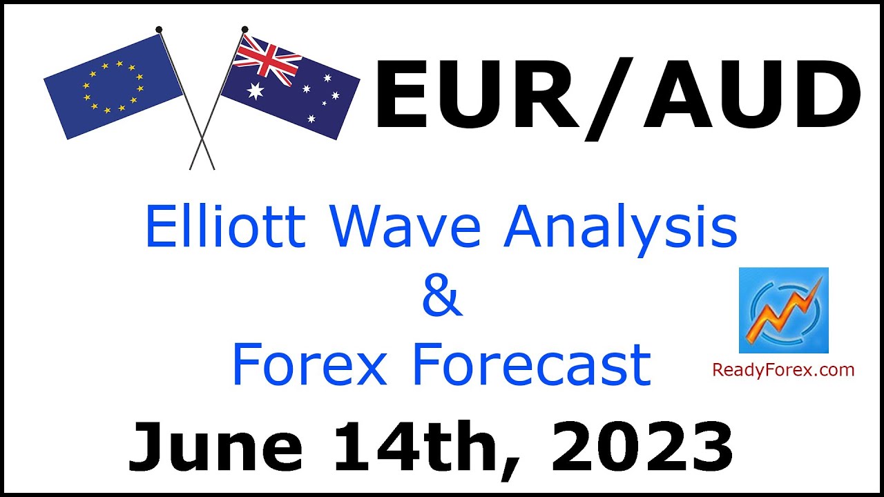EUR AUD Elliott Wave Analysis | Forex Forecast | June 14, 2023 | EURAUD Analysis Today