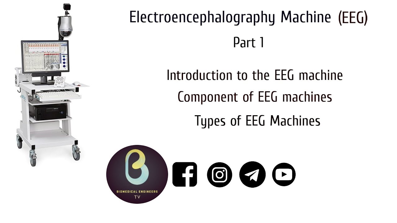 Electroencephalography (EEG Machine) | Part 1 | Biomedical Engineers TV