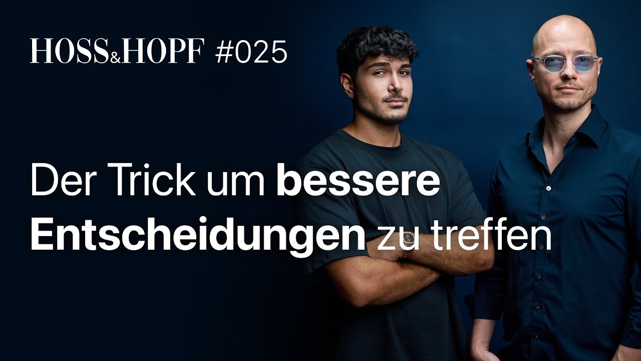 Der Trick um bessere Entscheidungen zu treffen - Hoss & Hopf #25