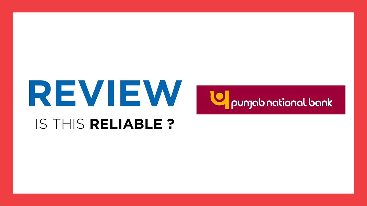 Punjab National Bank (PNB) : FULL REVIEW (Reliable? Benefits, Cons...)