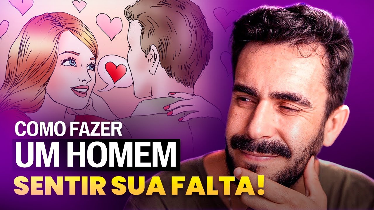 O ÚNICO jeito de fazer ele sentir sua falta de verdade (e voltar correndo!)