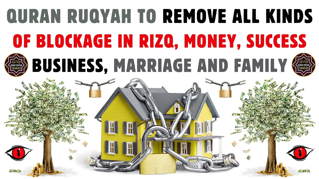 Quran Ruqyah To Remove All Kinds Of Blockage In Rizq, Money, Success, Business, Marriage, And Family