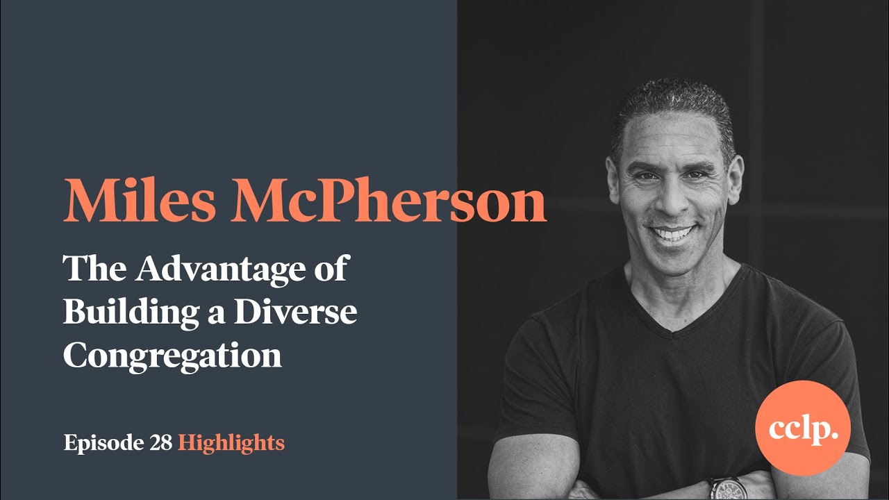 The Advantage of Building a Diverse Congregation w/ Miles McPherson