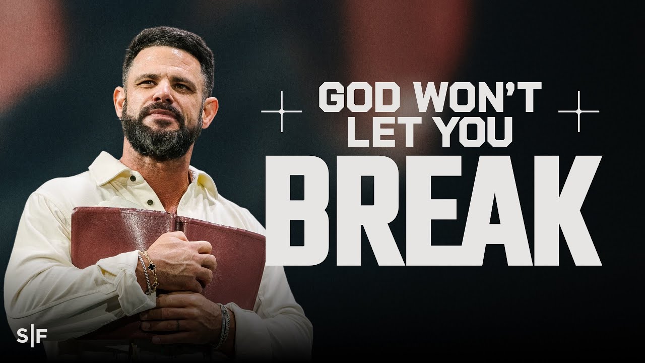 God Won’t Let You Break | Steven Furtick