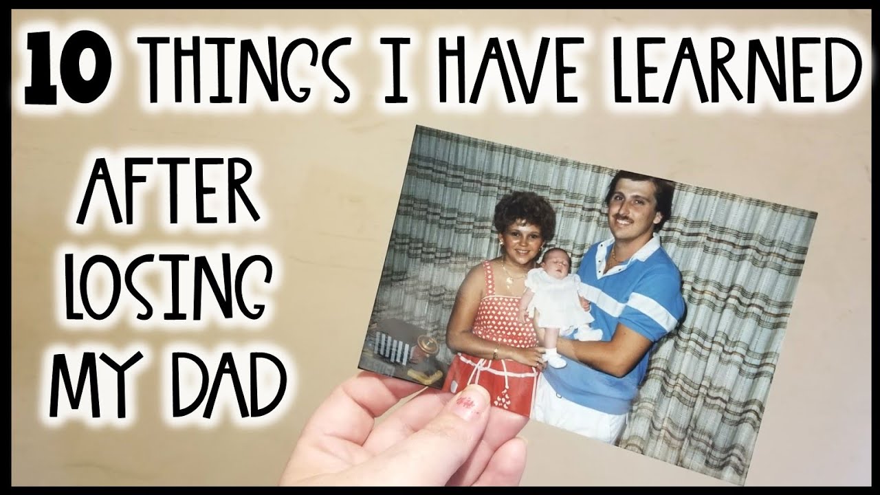 10 Things I Have Learned After Losing a Parent [Dad]