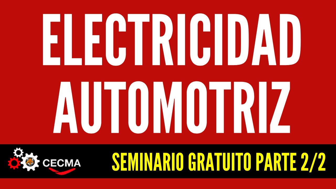 🎥 ELECTRICIDAD AUTOMOTRIZ - SEMINARIO GRATUITO PARTE 2/2🎥