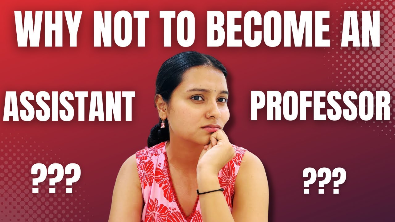 Why you should not become an Assistant Professor in India | Misconceptions and Doubts