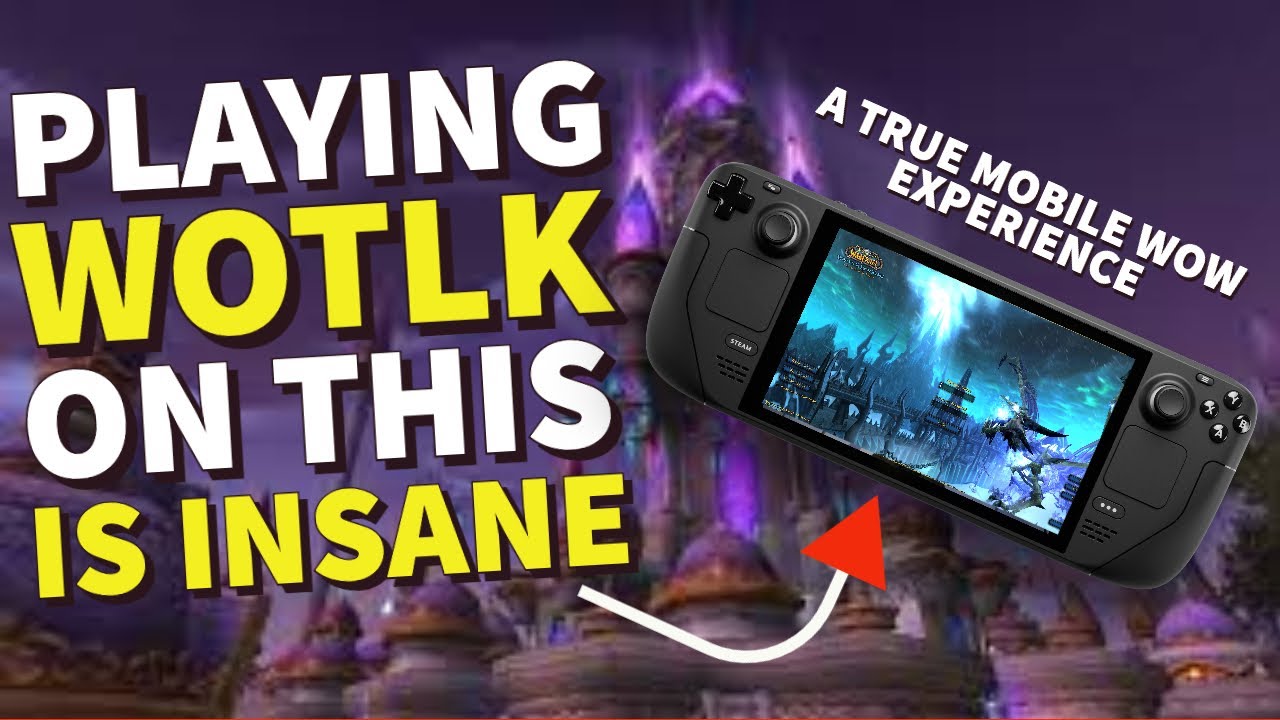 A truly EPIC way to play Classic TBC, WOTLK or even DRAGONFLIGHT!? The Steamdeck Experience!
