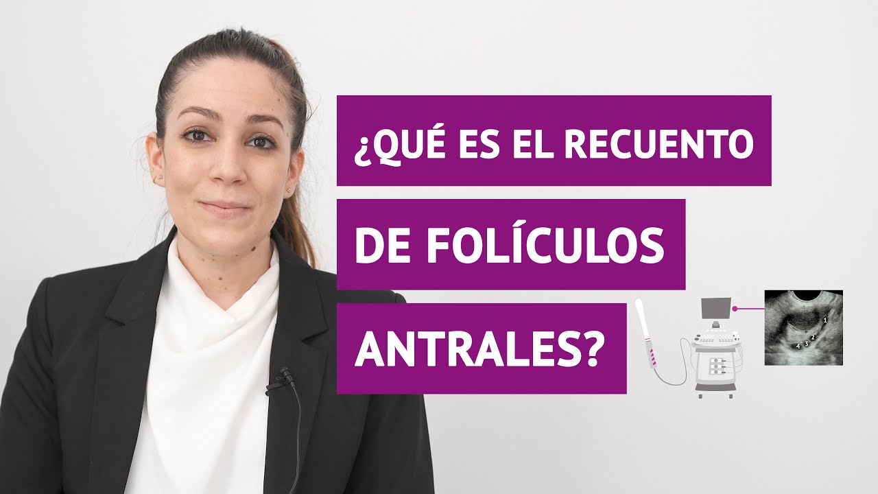 ¿Qué es el recuento de folículos antrales? ¿Para qué sirve?