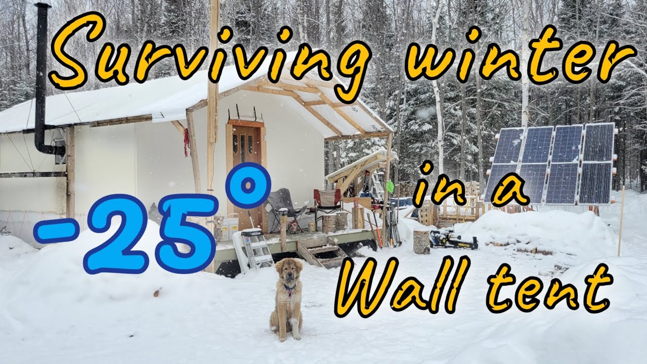 Surviving New Brunswick winter Living in a wall tent