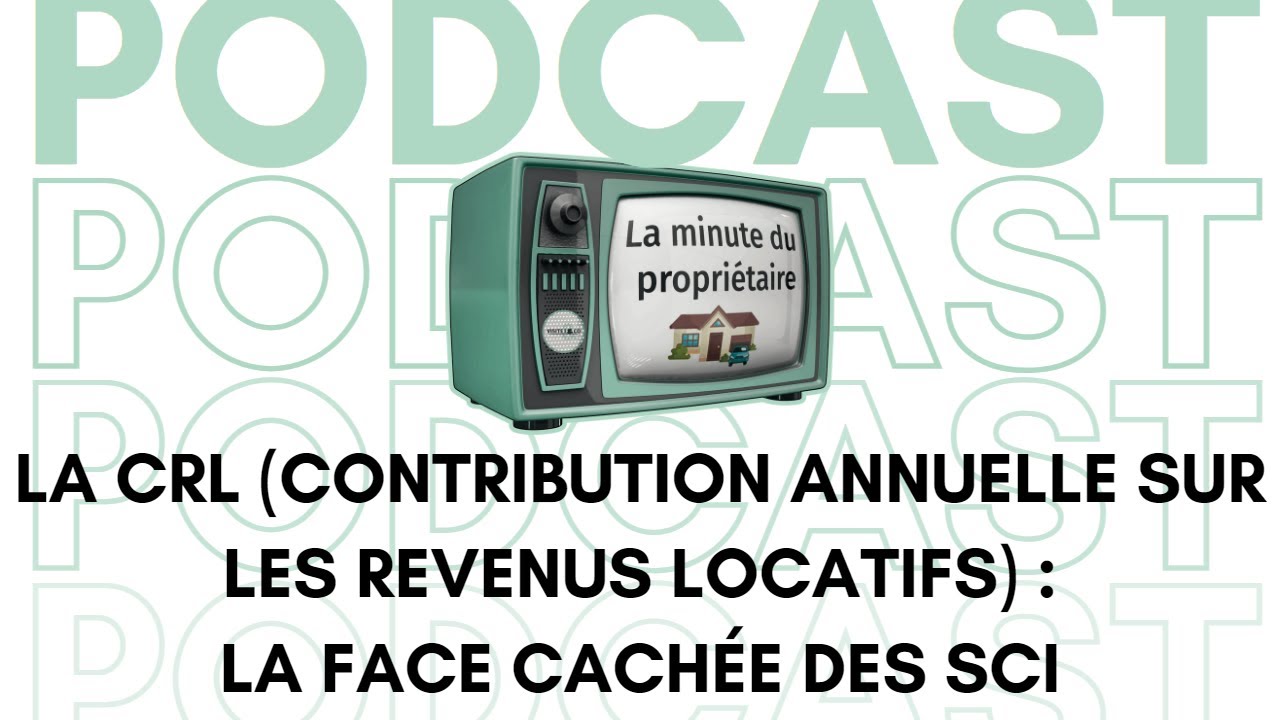 La CRL (contribution annuelle sur les revenus locatifs) : la face cachée des SCI - La minute du p...