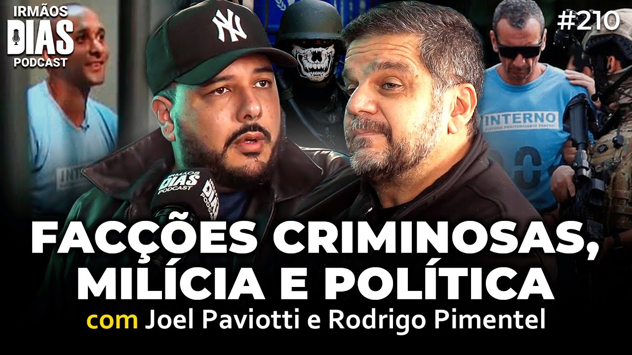 CRIME ORGANIZADO E POLÍTICA: RODRIGO PIMENTEL (EX- BOPE) e JOEL PAVIOTTI - Irmãos Dias Podcast #210