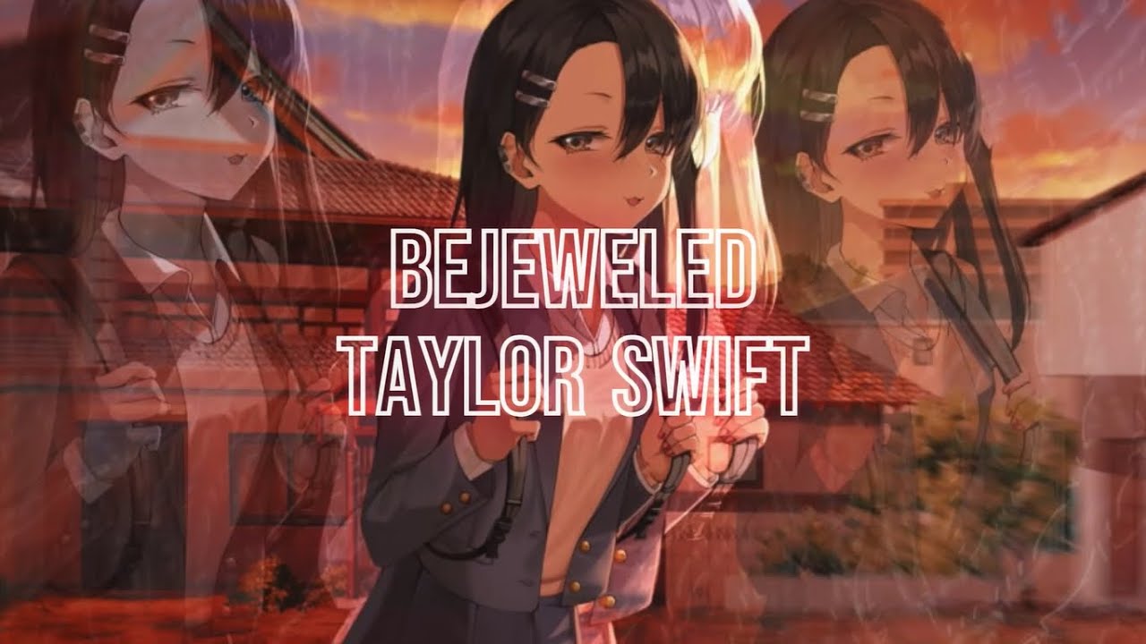 Nightcore - Bejeweled - (Taylor Swift)