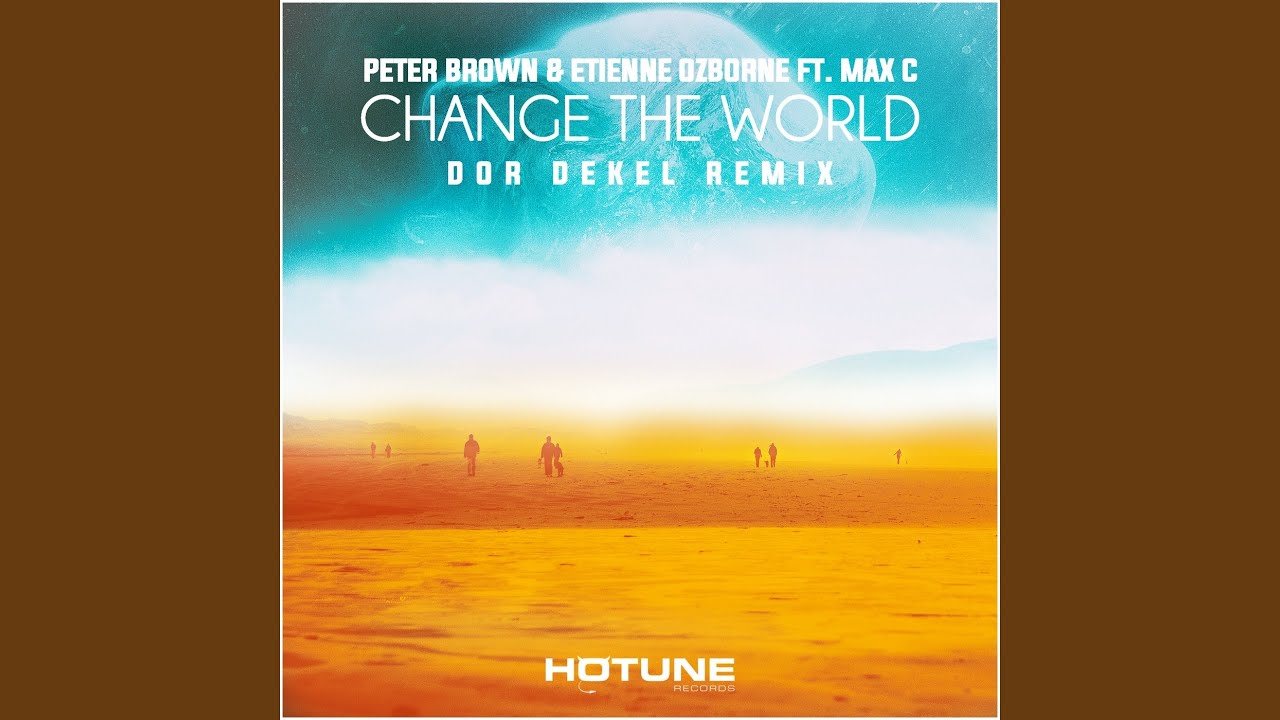 Change the World (Dor Dekel Remix) (feat. Max C)