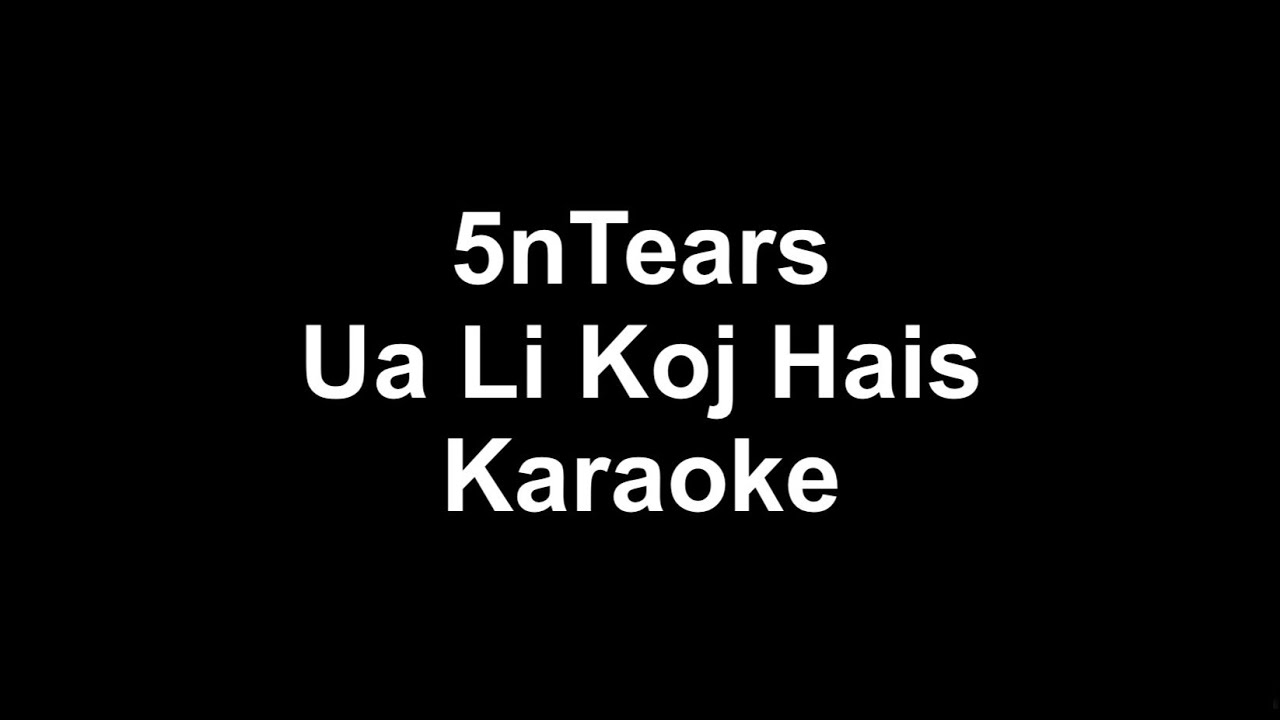 5nTears - Ua Li Koj Hais (Karaoke)