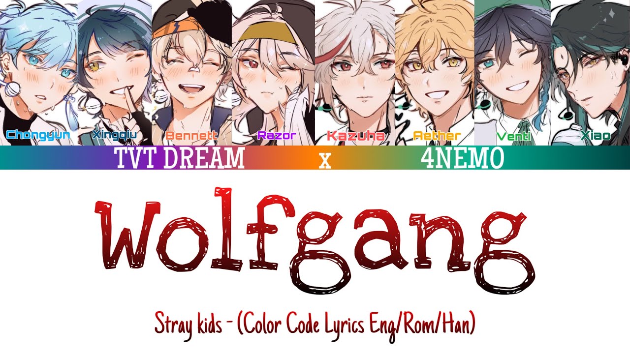 Genshin Impect (TVT Dream x 4NEMO) sing “Wolfgang” by “Stray Kids” |[Color Code Lyrics Eng/Rom/Han]