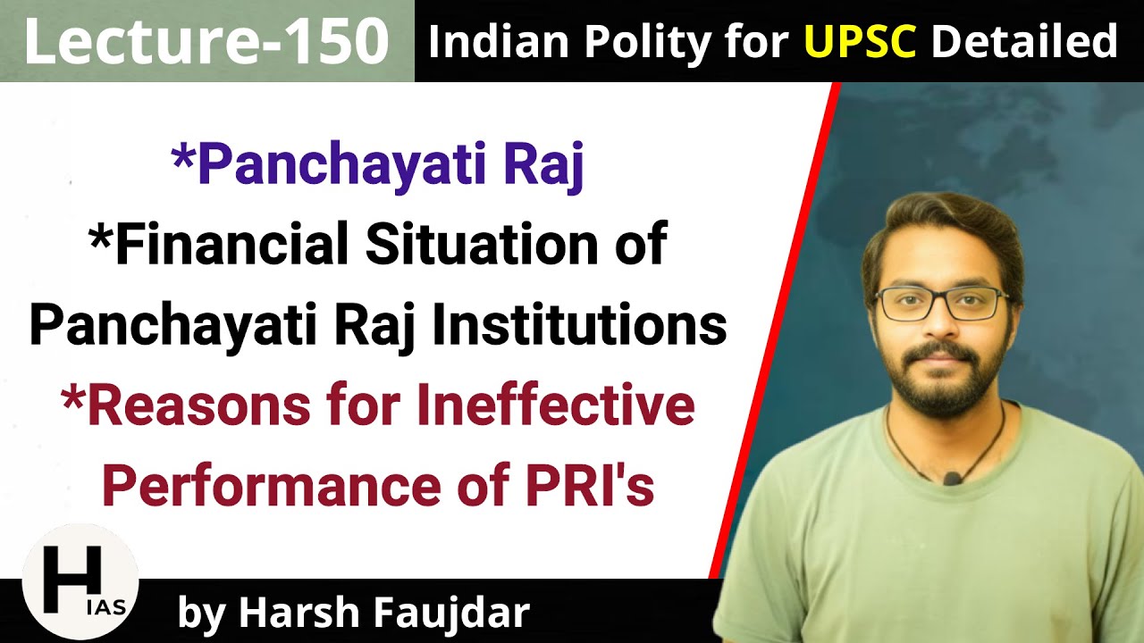 L150: Finances of Panchayati Raj & Reasons for Ineffective Performance | Indian Polity for UPSC