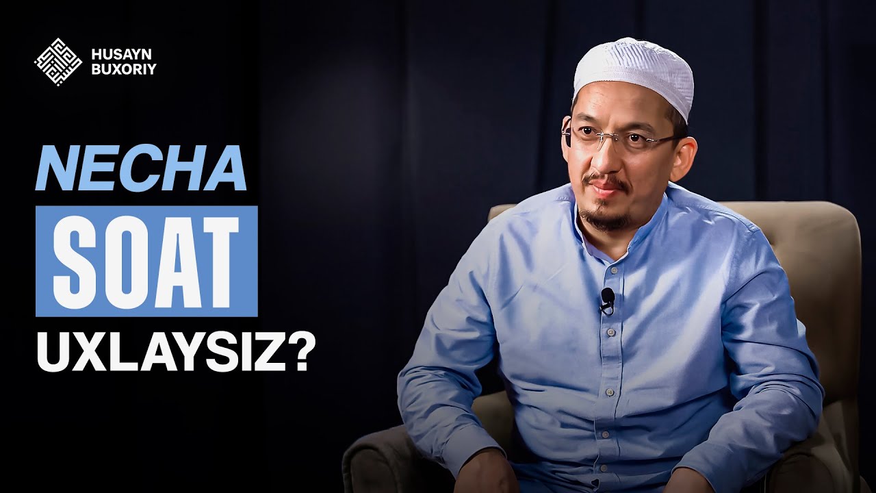 Necha soat uxlaysiz? | Husayn Buxoriy