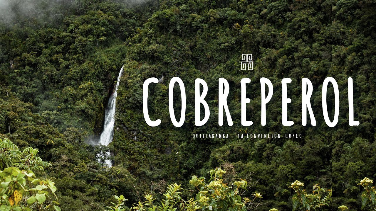 Quillabamba - Catarata de Cobreperol - Cusco