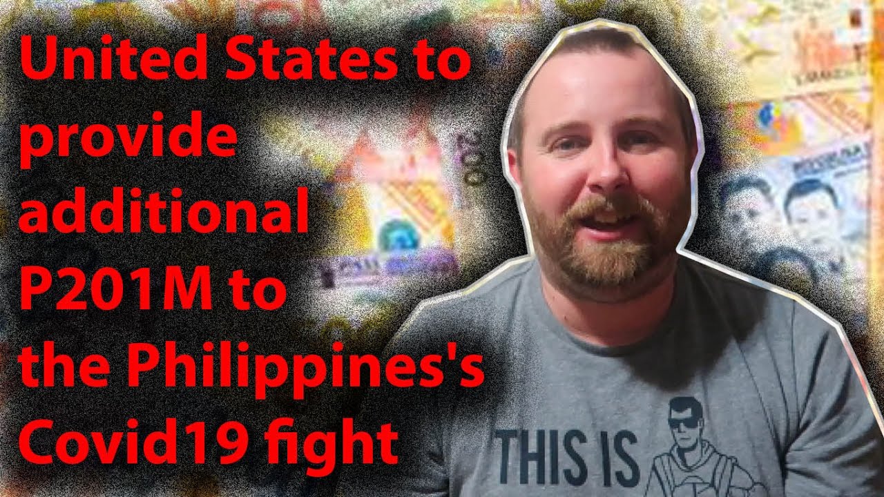 United States to provide additional P201M to the Philippines's Covid19 fight! Reaction & Thoughts!