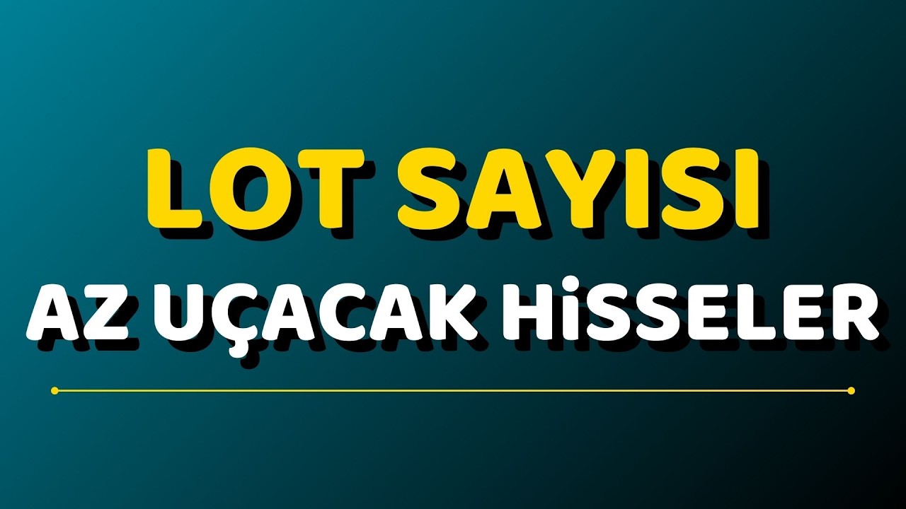 Fiili Dolaşımdaki Lotu Az Hisseler | Potansiyeli Yüksek Hisseler
