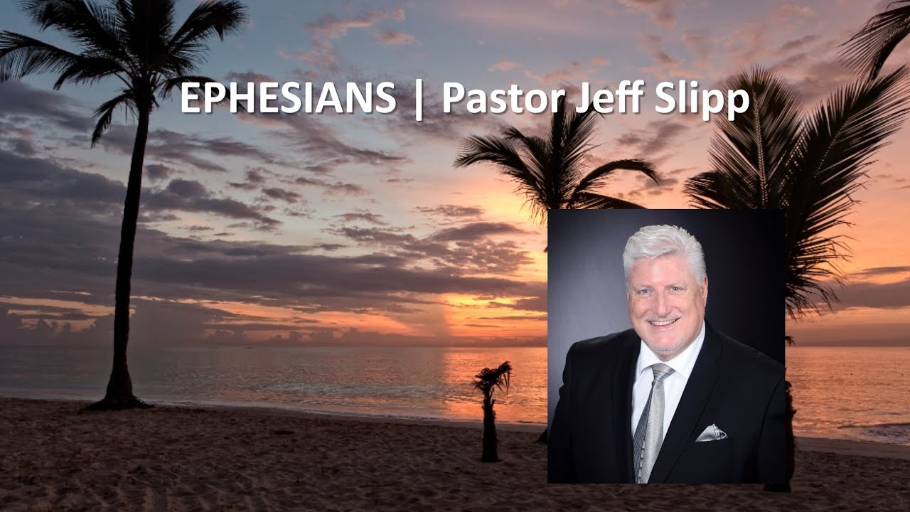 EPHESIANS 4 | Pastor Jeff Slipp