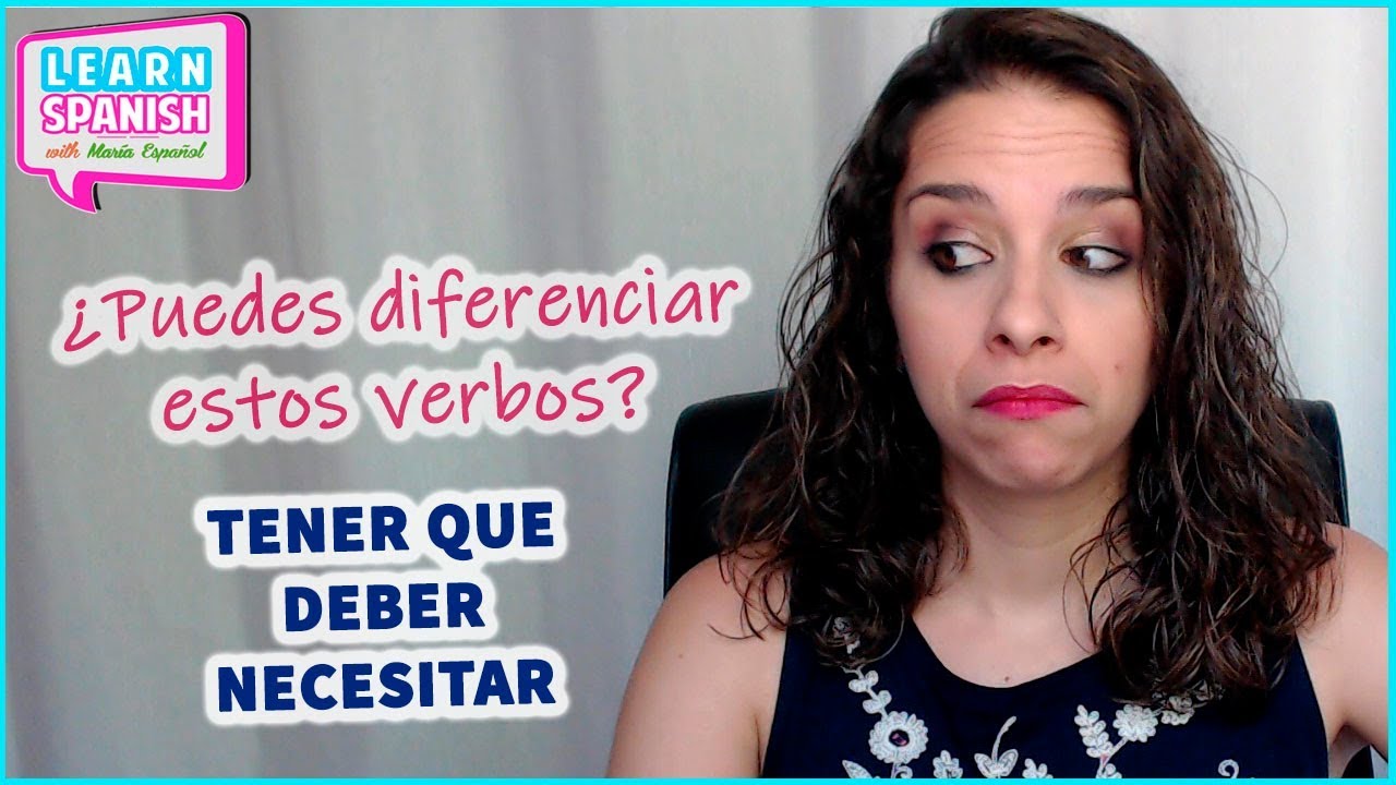 TENER QUE, DEBER y NECESITAR: la diferencia || Aprender español
