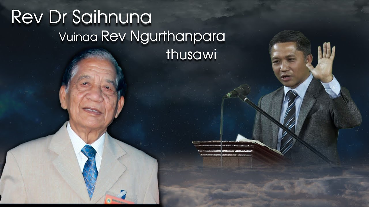 Rev Dr Saihnuna Vuinaa Rev Ngurthanpara thusawi ngaihnawm