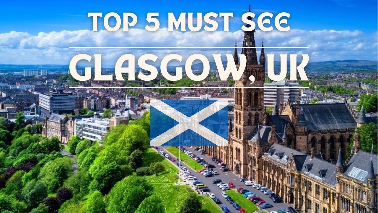Glasgow, United Kingdom Uncovered: Top 5 Must-Visit Spots