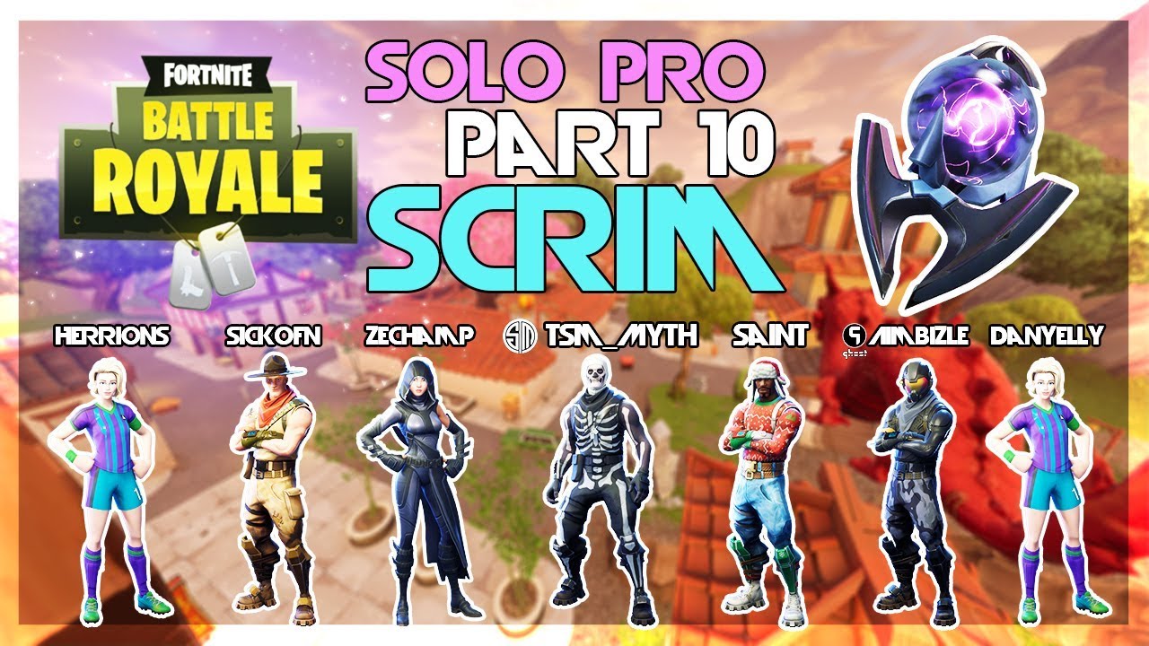 TSM_Myth, Saint, Aimbizle, sickofn,Herrions,danyelly,Zorg,zechamp🥊Solo Pro Scrims🥊Part 10(Fortnite)