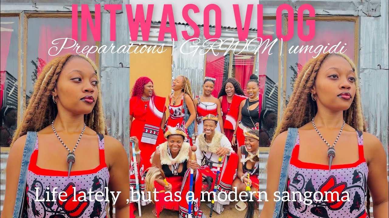 Life lately ,but as a modern sangoma: Episode 7: Intwaso Vlog