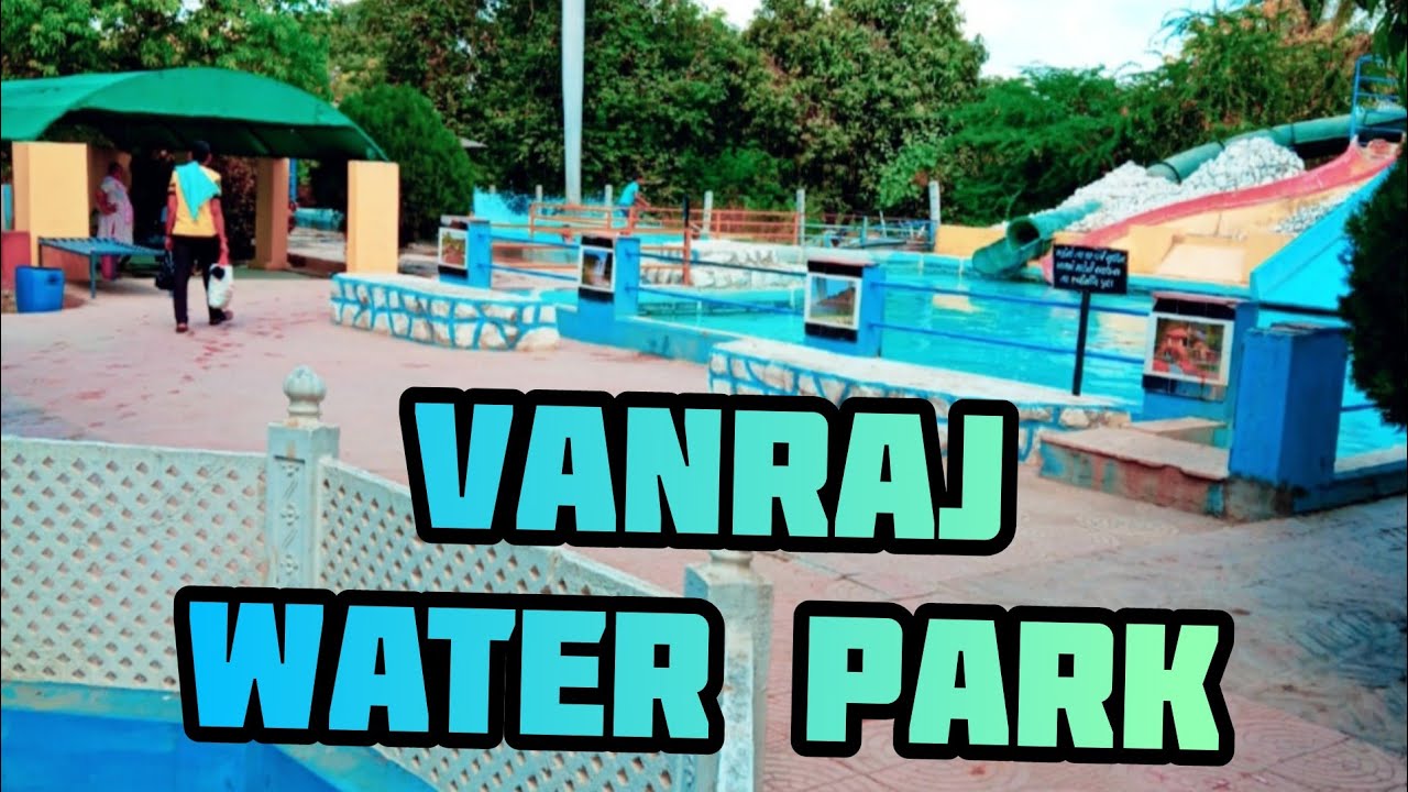Vanraj Water Park | (JUNAGADH)