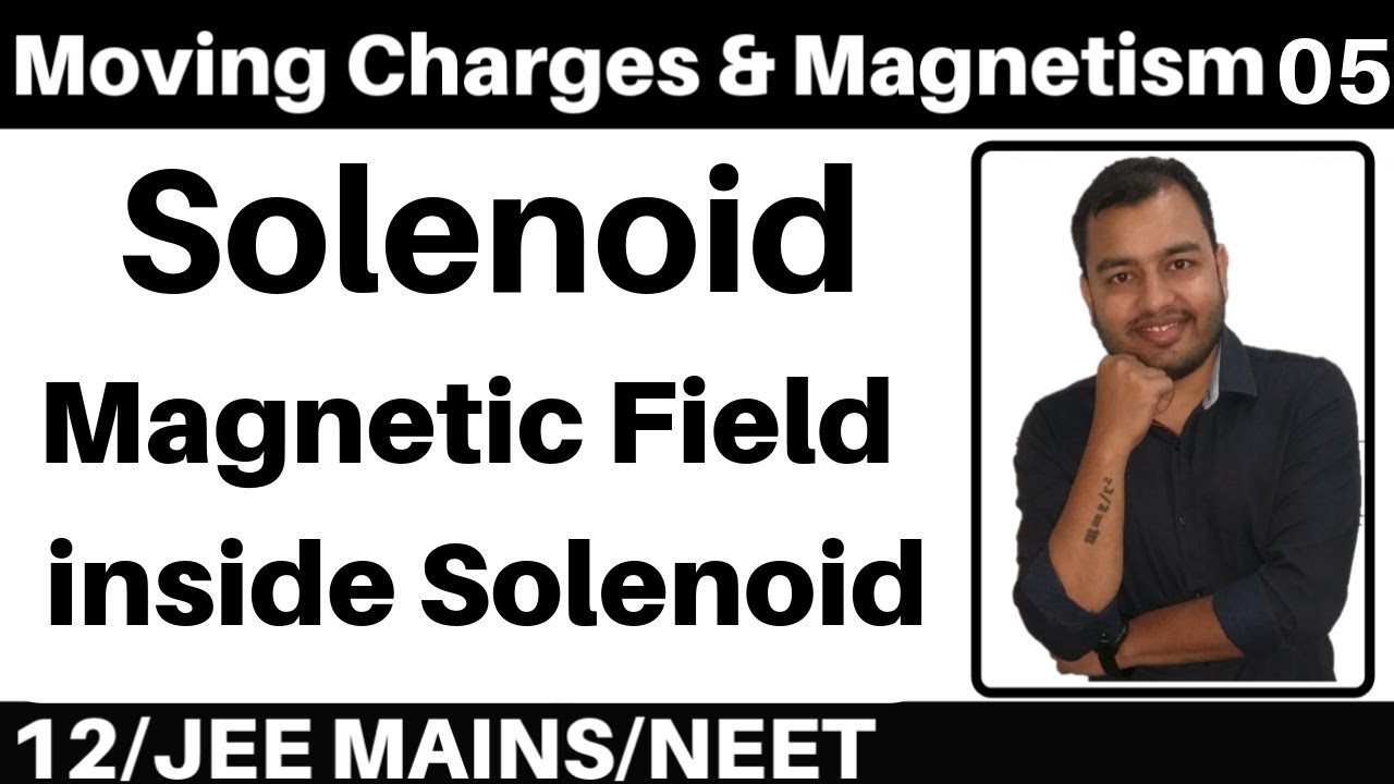 Moving Charges n Magnetism 05 : Solenoid I Magnetic Field due to Solenoid : Ampere's Law JEE/NEET