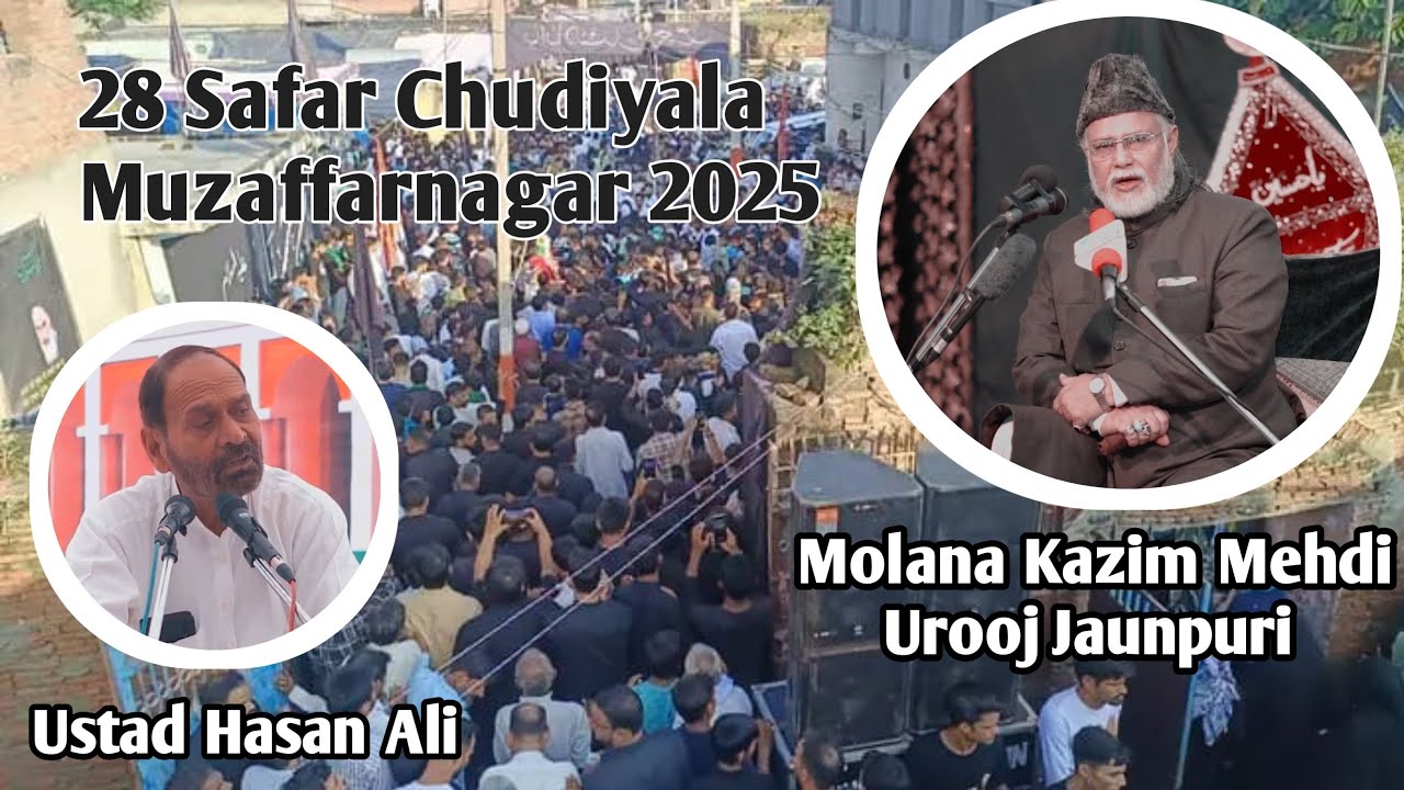 28 Safar Chudiyala Muzaffarnagar 2025 | Molana kazim Mehdi Urooj Jaunpuri | live Majlis Chudiyala