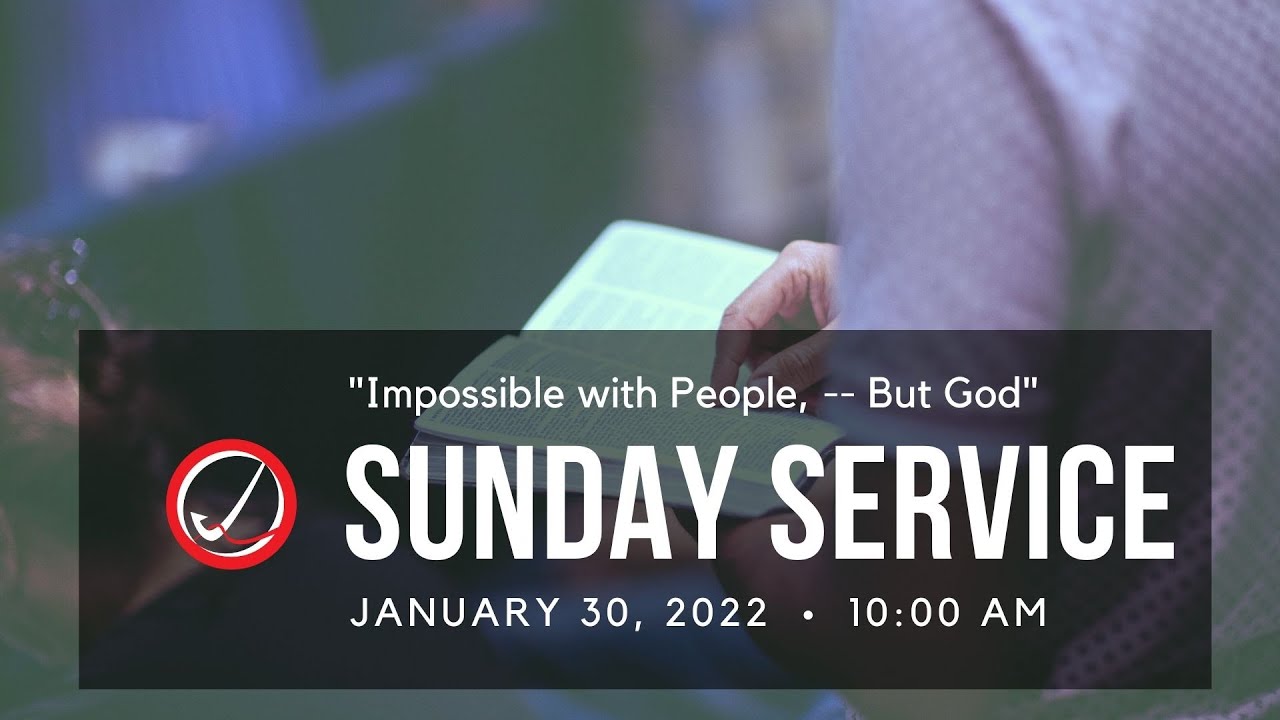 Worship Service  January 30, 2022 |  Impossible with People, But God!  |   St. Paul Peoria