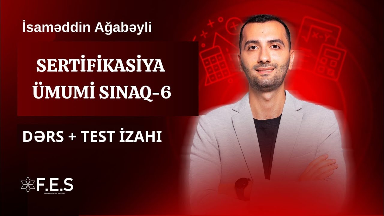 ÜMUMİ SINAQ-6/ SERTİFİKASİYA/ İBTİDAİ RİYAZİYYAT İSAMƏDDİN AĞABƏYLİ