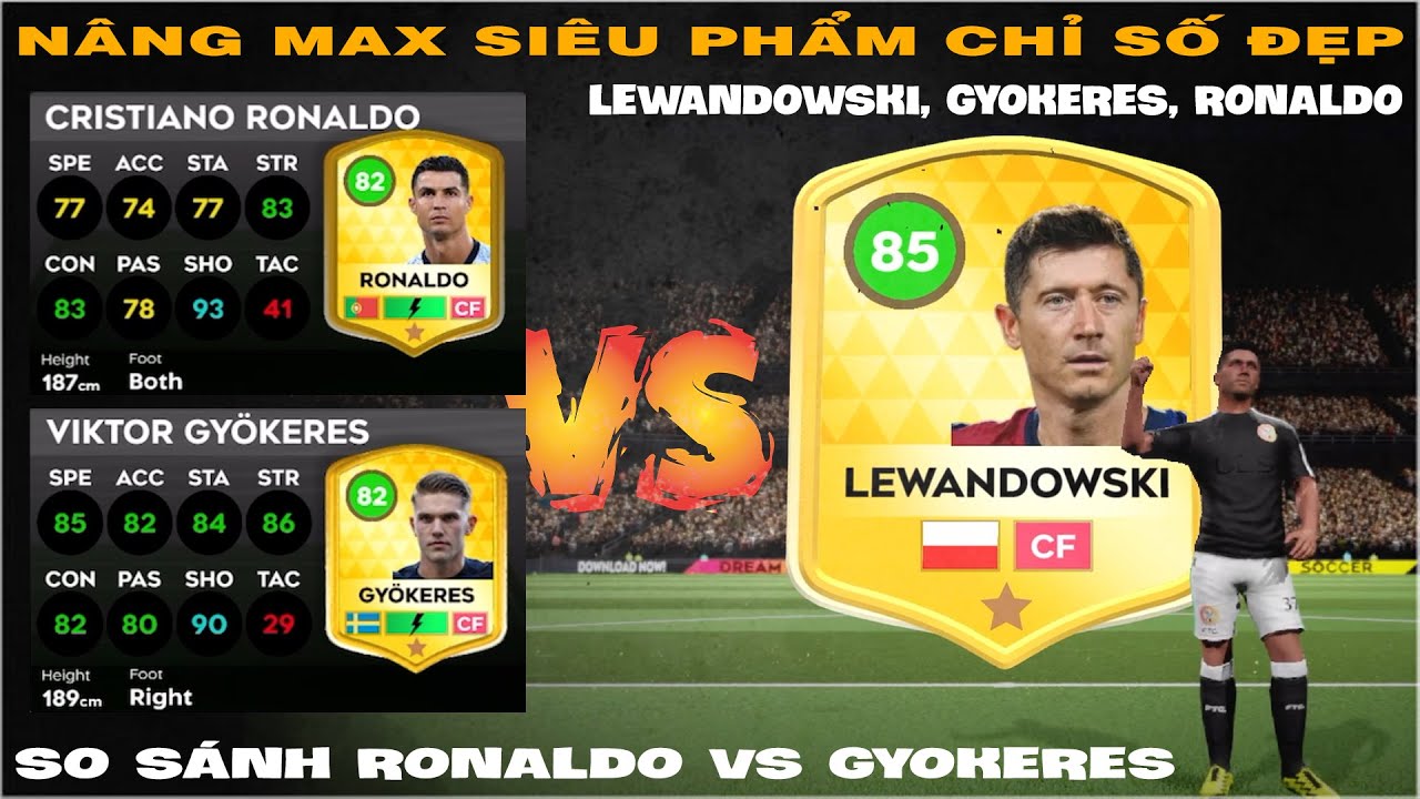 DLS 25 | Nâng max siêu phẩm Lewandowski, Gyokeres so sánh Ronaldo và cái kết