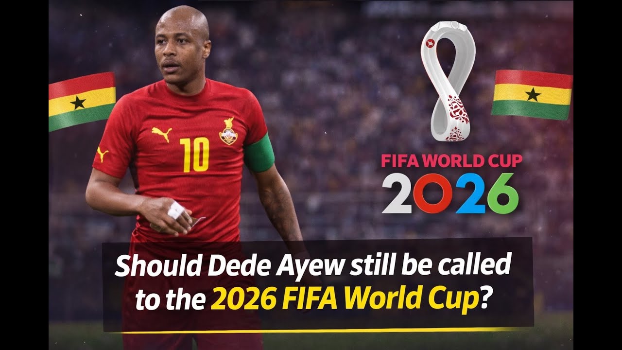 Should Dede Ayew still be in Ghana’s plans for the 2026 World Cup? 🇬🇭🔥
