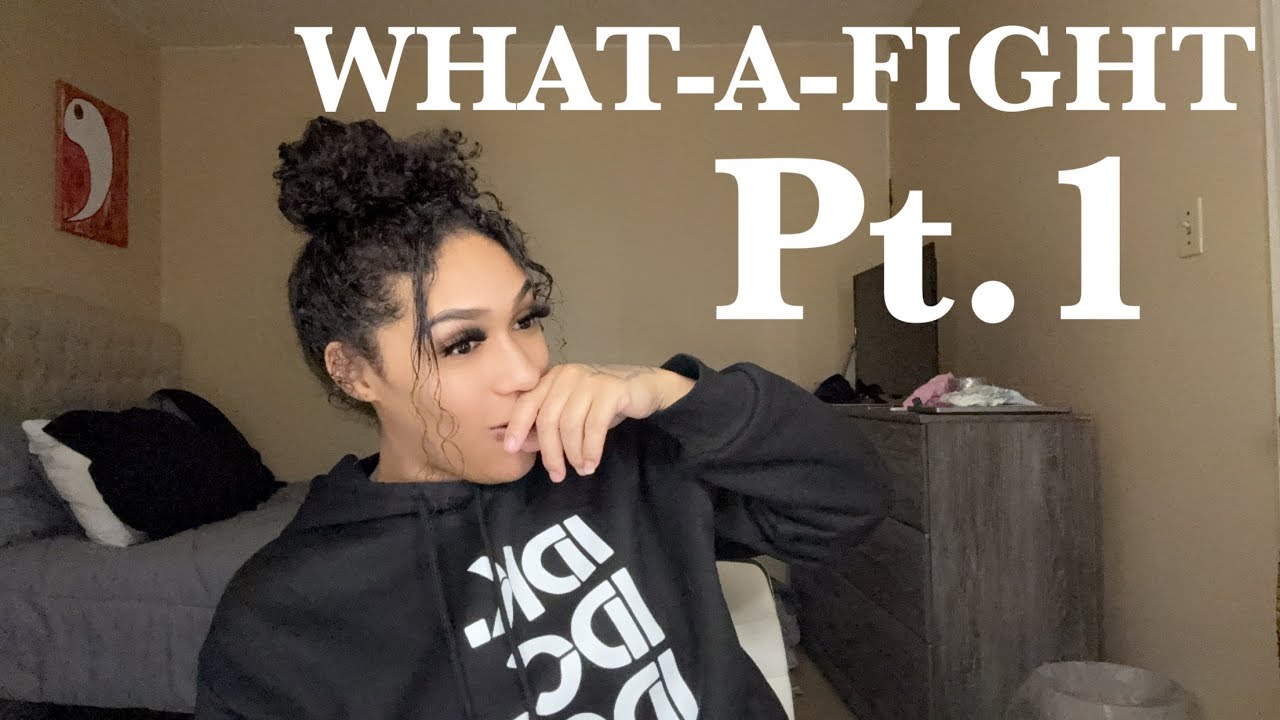 STORYTIME | WHATAFIGHT PT.1