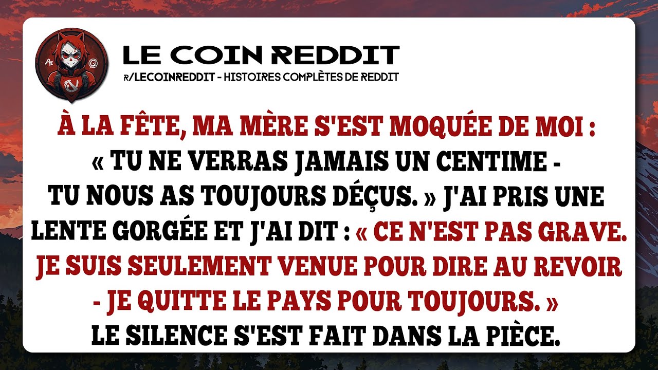Ma mère m'humilie, alors je lui dis adieu... pour toujours.