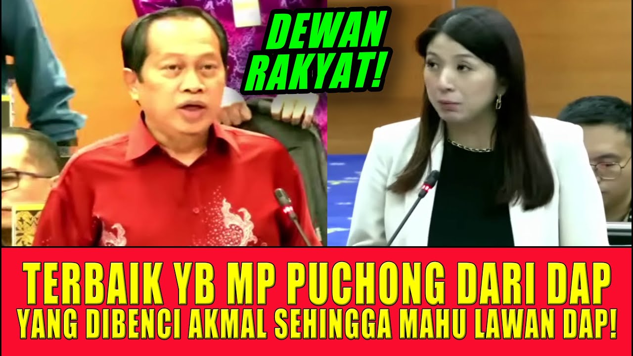 TERBAIK YB MP PUCHONG DARI DAPYANG DIBENCI AKMAL SEHINGGA MAHU LAWAN DAP!