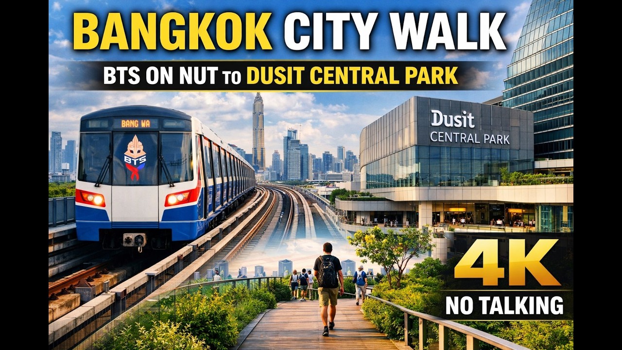 Bangkok City Walking Tour | BTS On Nut to Dusit Central Park Mall | No Talking